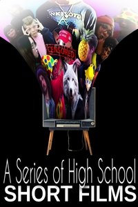 Movieposter A Series of High School Short Films