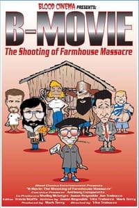 Poster de B-Movie: The Shooting of 'Farmhouse Massacre'