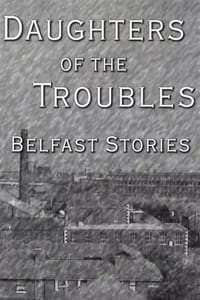 Daughters of the Troubles: Belfast Stories (1996)