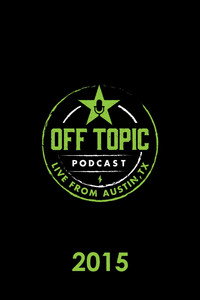 Off Topic - 2015 Episode Guide