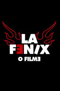 La Fênix, o Filme