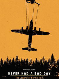 Imagem do Filme Never Had a Bad Day: The Legend of Bernie Karl