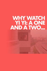 Why Watch Yi Yi: A One and a Two...