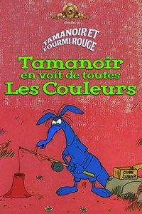 Tamanoir en voit de toutes les couleurs