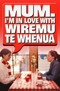 Poster de Mum, I'm in Love with Wiremu Te Whenua