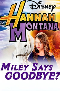 Hannah Montana: Miley Says Goodbye