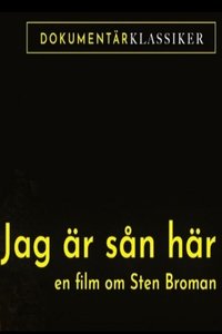 Jag Är Sån Här: En Film Om Sten Broman