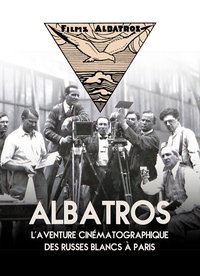 Albatros, l'aventure cinématographique des Russes blancs à Paris (2017)