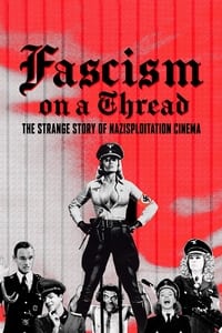 Poster de Fascism on a Thread: The Strange Story of Nazisploitation Cinema