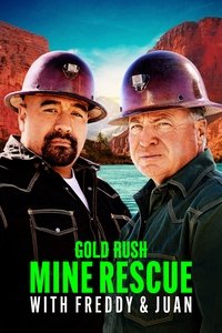 tv show poster Gold+Rush%3A+Mine+Rescue+with+Freddy+%26+Juan 2021