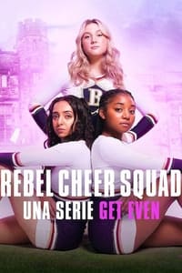 copertina serie tv Rebel+Cheer+Squad%3A+Una+serie+Get+Even 2022