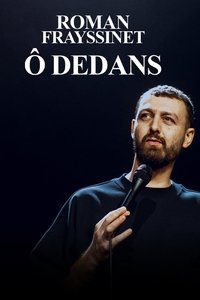 Movieposter Roman Frayssinet : Ô dedans