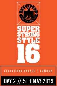 PROGRESS Chapter 88: Super Strong Style 16 - Day 2 - 2019