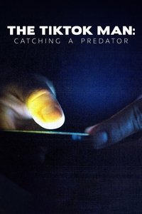 The Tiktok Man Catching A Predator - Season 1