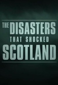 The Disasters that Shocked Scotland - Season 1