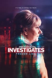 tv show poster Debi+Marshall+Investigates%3A+Frozen+Lies 2019