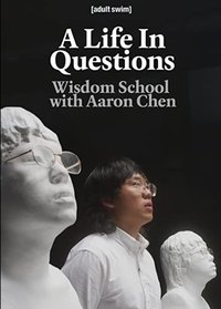 A Life In Questions: Wisdom School with Aaron Chen (2020)