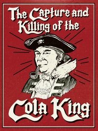 The Capture & Killing of the Cola King