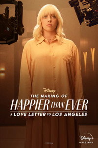 Постер фильма «The Making of Happier Than Ever: A Love Letter to Los Angeles (2021)» — (1 из 7)