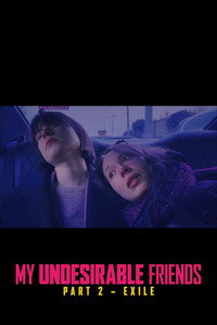 My Undesirable Friends: Part II - Exile