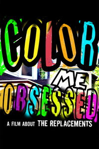 Постер фильма «Color Me Obsessed: A Film About The Replacements (2011)» — (3 из 4)