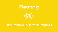 Fleabag vs. The Marvelous Mrs. Maisel