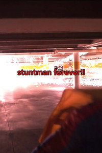 STUNTMAN FOREVER!!