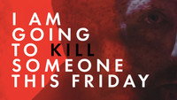 «I Am Going to Kill Someone This Friday (2018)» — обои к фильму #1