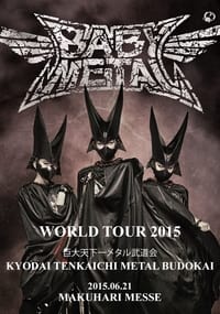 BABYMETAL - World Tour 2015 - Kyodai Tenkaichi Metal Budokai (2015)