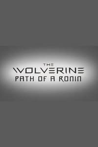 The Wolverine: Path of a Ronin (2013)