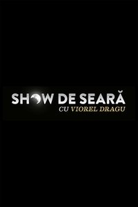 tv show poster Show+de+seara+cu+Viorel+Dragu 2017