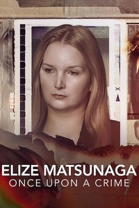 tv show poster Elize+Matsunaga%3A+Once+Upon+a+Crime 2021