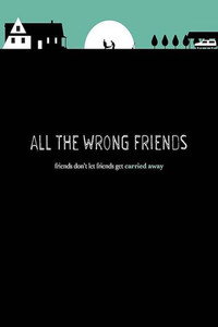 Постер фильма «All the Wrong Friends (2016)» — (3 из 5)