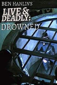 Poster de Ben Hanlin's Live & Deadly: Drowned