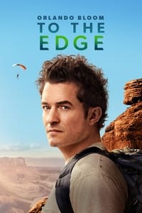 tv show poster Orlando+Bloom%3A+To+the+Edge 2024