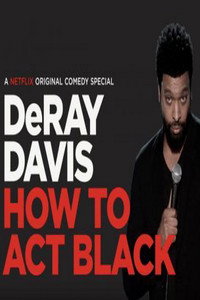 Постер к фильму DeRay Davis: How to Act Black (2017)