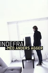 Indefra - med Anders Agger (2013)