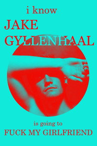 Постер фильма «I Know Jake Gyllenhaal Is Going to Fuck My Girlfriend (2016)» — (4 из 7)