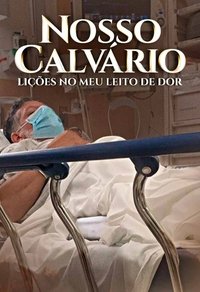 Imagem do Filme Nosso Calvário - Lições no meu leito de dor