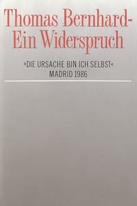 Thomas Bernhard – Ein Widerspruch. »Die Ursache bin ich selbst« (1986)