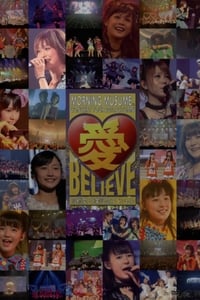 モーニング娘。 コンサートツアー 2011秋 Solo 高橋愛 愛 BELIEVE 〜高橋愛 卒業記念スペシャル〜 (2011)