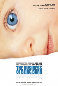 Постер фильма «The Business of Being Born (2008)» — (2 из 3)