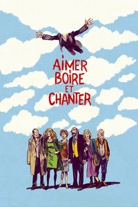 Poster de Aimer, boire et chanter