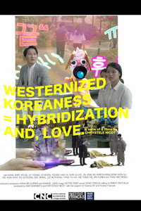 Постер фильма «WESTERNIZED KOREANESS= HYBRIDIZATION AND, LOVE. (2018)» — (1 из 1)