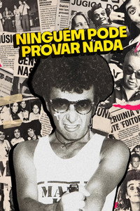 Ninguém Pode Provar Nada: A Inacreditável História de Ezequiel Neves
