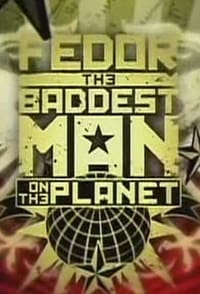 Fedor: The Baddest Man On The Planet (2009)