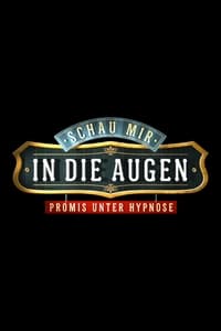 Schau mir in die Augen - Promis unter Hypnose (2016)