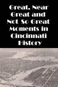 Poster de Cincinnati: Great, Near Great and Not So Great Moments in Cincinnati History