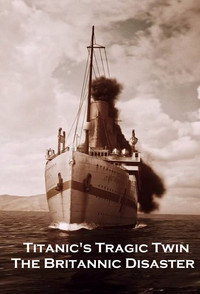 Постер к фильму Titanic's Tragic Twin: The Britannic Disaster (2016)