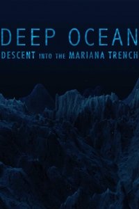 Deep Ocean: Descent into the Mariana Trench (2018)